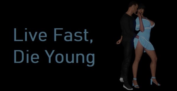 Live Fast, Die Young  Version 0.02